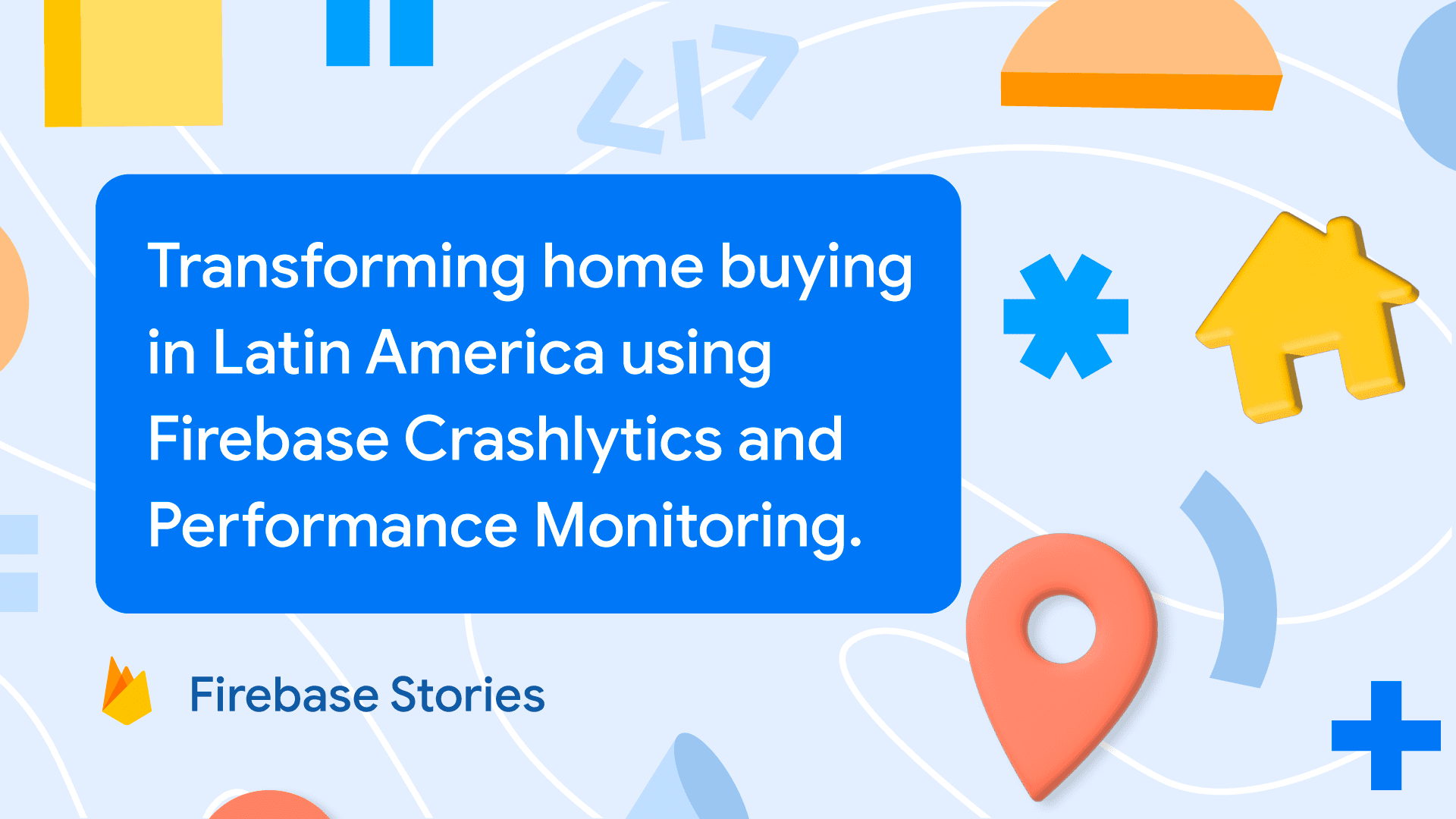 LaHaus：借助 Firebase Crashlytics 和 Performance Monitoring 改变拉丁美洲购房格局
