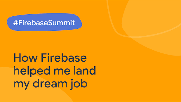 How Firebase helped me land my dream job